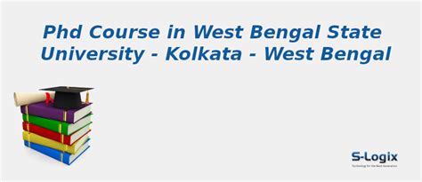 Phd Courses in West Bengal State University - West Bengal | S-Logix