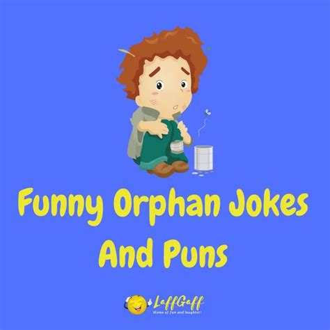 20+ Hilarious Orphanage Jokes And Puns! | LaffGaff