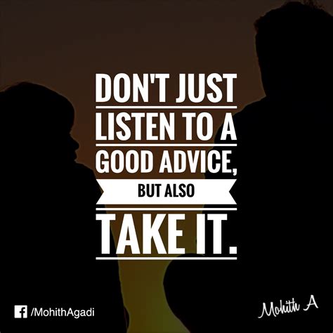 Don't just listen to a good Advice, but also Take it. #Quotes # ...