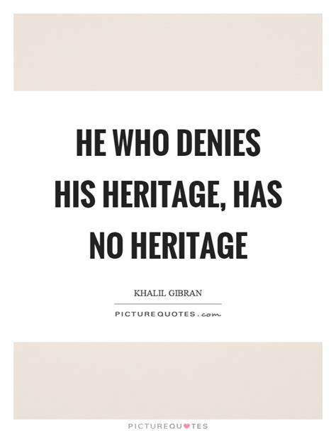 Heritage Quotes | Heritage Sayings | Heritage Picture Quotes