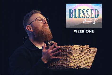 The Blessed Life – Week 1 - Bloom Church