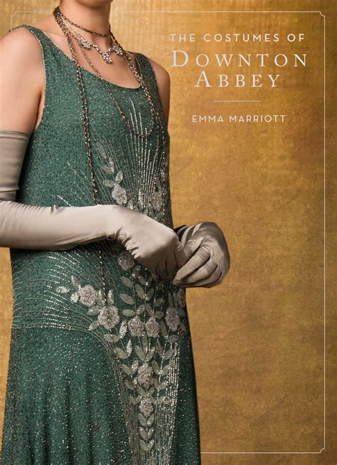 The Costumes of Downton Abbey | Book by Emma Marriott, Anna Mary Scott Robbins | Official ...