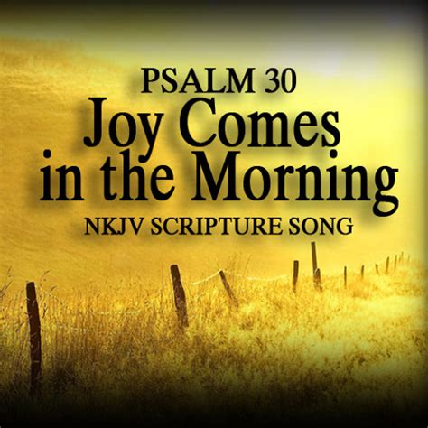 Psalm 30 Song "Joy Comes in the Morning" by ScriptureSongs4Worship 3 ...