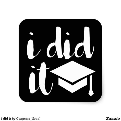 i did it square sticker | Zazzle | Graduation signs, Graduation party ...