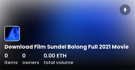 Download Film Sundel Bolong Full 2021 Movie - Collection | OpenSea