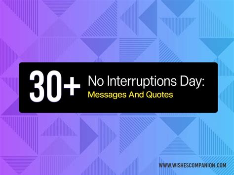 No Interruptions Day: 30+ Greetings, Messages And Quotes - Wishes Companion