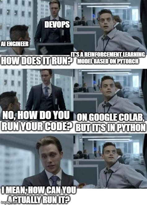 Like, Every time, ever. When the DevOps Engineer chats with the Data Scientist. – ProgrammerHumor.io