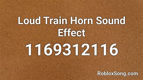 Loud Train Horn Sound Effect Roblox ID - Roblox music codes