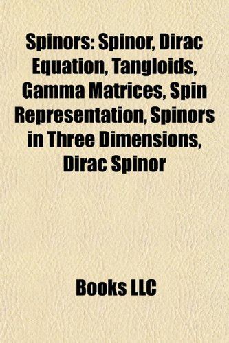 Spinors: Spinor, Dirac equation, Tangloids, Gamma matrices, Spin representation, Spinors in ...