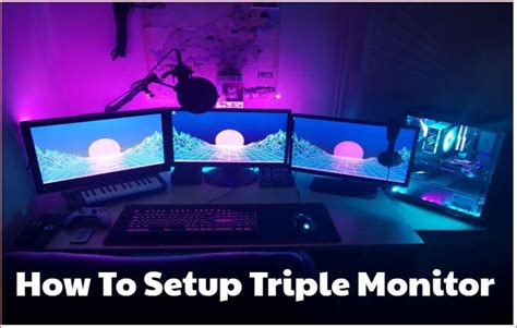 3 Monitor Setup - A Simple Step-By-Step Guide