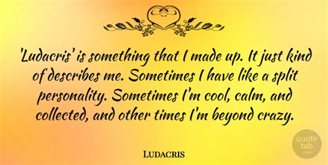 Ludacris: 'Ludacris' is something that I made up. It just kind of... | QuoteTab