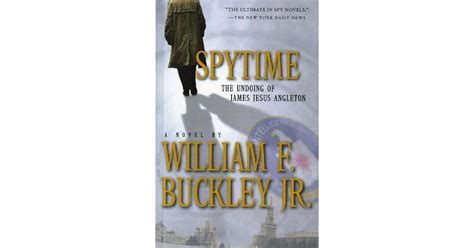 Spytime: The Undoing of James Jesus Angleton by William F. Buckley Jr.