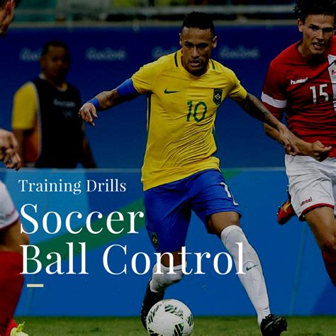 Soccer Ball Control - Top Soccer Drills for Improving Your Ball Control