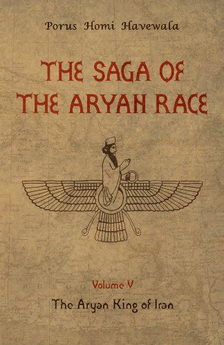 The Saga of the Aryan Race - Volume 5: The Aryan King of Iran (English ...