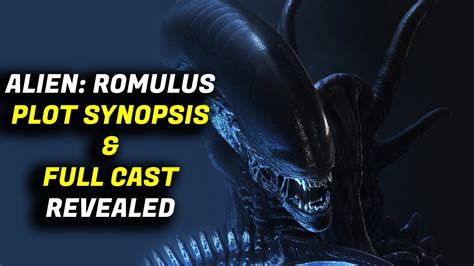 ALIEN: ROMULUS Full Cast & Plot Synopsis Revealed For NEW Alien Movie ...