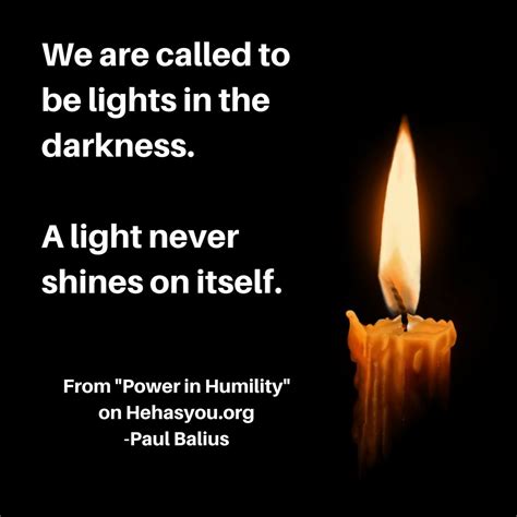 We are called to be lights in the darkness. A light never shines on itself. #paulbalius ...