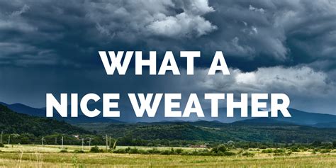 "Nice weather"? | Why the term definitely needs an update