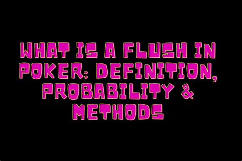 What Is A Flush In Poker: Definition, Probability & Methods