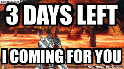 Meme Personalizado - 3 days left i coming for you - 32159331