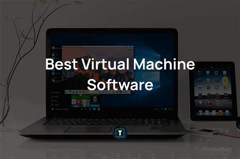 8 Best Virtual Machine Software In 2024 - TECHARGE