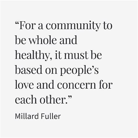 "For a community to be whole and healthy, it must be based on people's love and concern for each ...