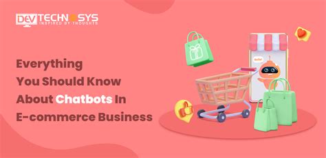 Chatbots In E-commerce Business: Everything You Need To Know [2022]