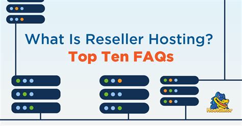 What is Reseller Hosting? Top 10 FAQs - HostGator