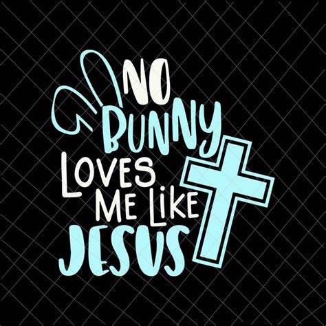 Easter day svg, No Bunny Loves Me Like Jesus Svg, Christian Easter ...