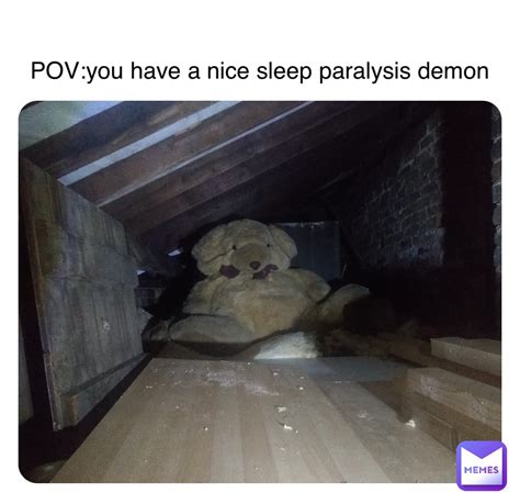 Double tap to edit POV:you have a nice sleep paralysis demon | @k9497vf2fs | Memes