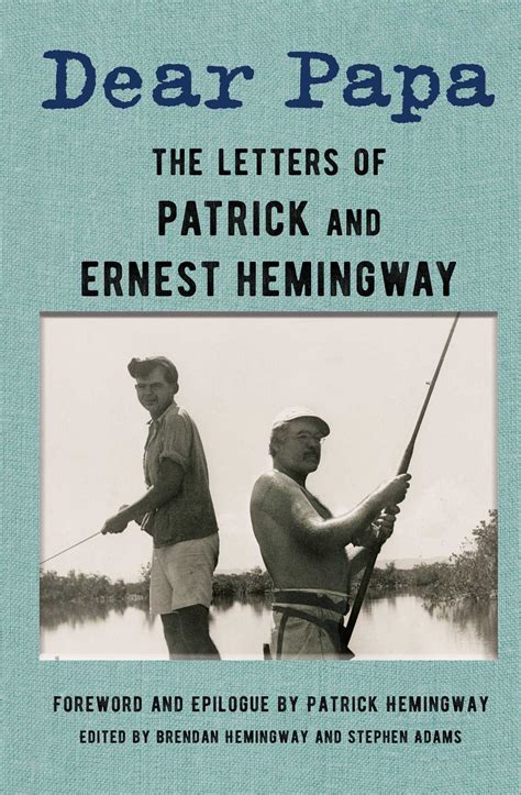 Dear Papa | Book by Ernest Hemingway, Patrick Hemingway, Brendan ...