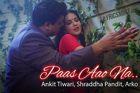 Paas Aao Na Lyrics (Jaane Do Na) - Ankit Tiwari | Kuch Kuch Locha Hai