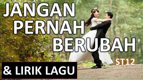 Lirik Lagu - JANGAN PERNAH BERUBAH - ST12 - YouTube