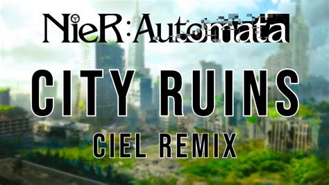 NieR: Automata - City Ruins [CieL Remix] - YouTube