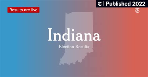 Indiana Primary Election Results 2022 - The New York Times