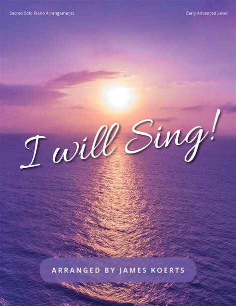 I Will Sing – Piano Collection – Koerts Music