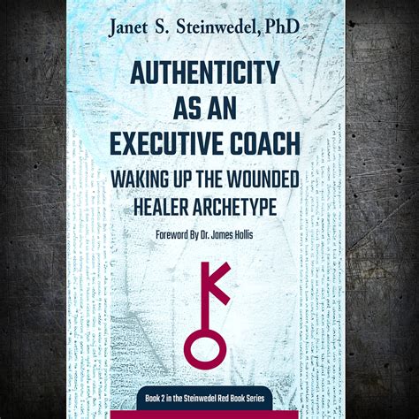 Authenticity as an Executive Coach: Waking up the Wounded Healer Archetype - Chiron Publications