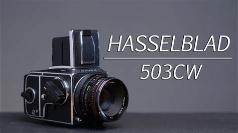 HASSELBLAD 503CW | THE LAST ICONIC HASSELBLAD | Medium Format Camera ...