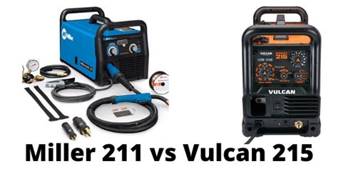 Miller 211 vs Vulcan 215 Review | 5 Main Differences