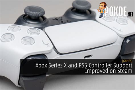 Xbox Series X And PS5 Controller Support Improved On Steam – Pokde.Net