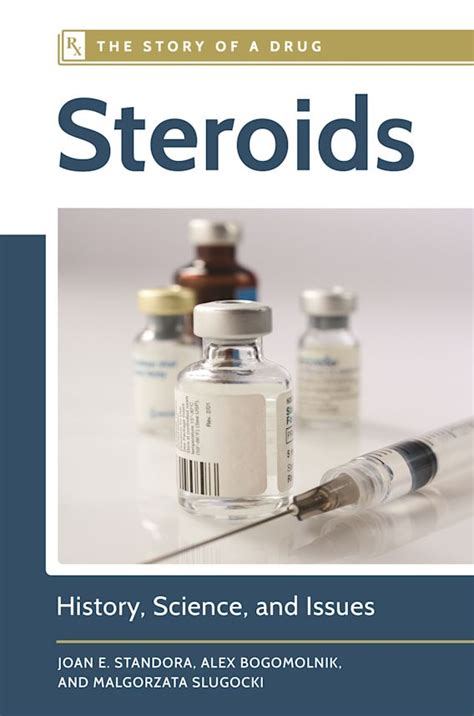 Steroids: History, Science, and Issues: The Story of a Drug Joan E ...