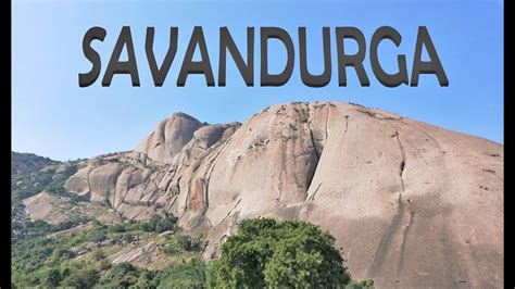 Savandurga | Largest Monolithic Hill in Asia | Savandurga Trek | Bangalore to Savandurga - YouTube