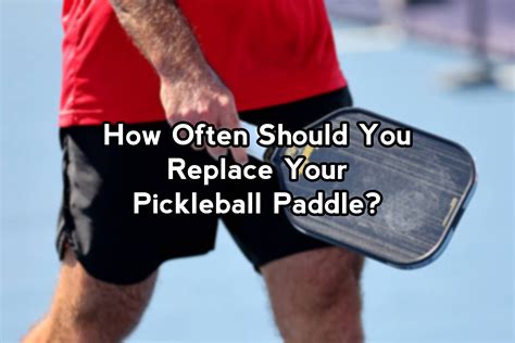 How Often Should You Replace Pickleball Paddle