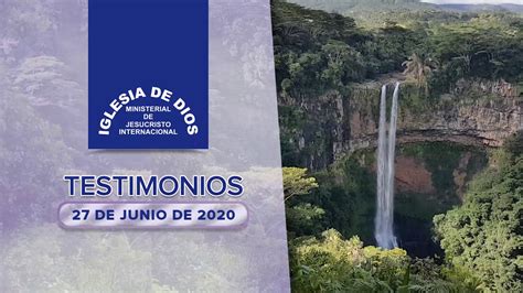 Testimonios 27 de junio de 2020 - IDMJI - Iglesia de Dios Ministerial de Jesucristo ...