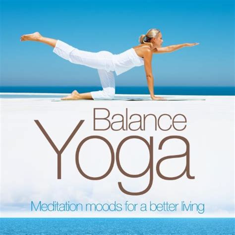 Play Yoga Balance: Meditation for a Better Living (Relaxing and Chill Out and Smooth Lounge ...