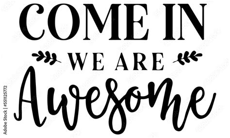 Come In We're Awesome svg, Funny Doormat svg, Welcome Mat svg, Front ...