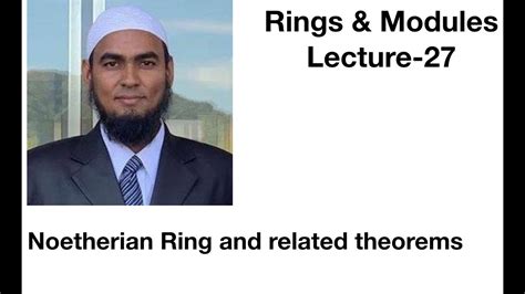 Lecture 27 | Rings and Modules | Noetherian Ring and related theorems | - YouTube