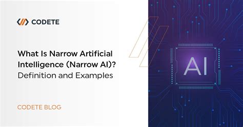 What Is Narrow AI? Examples of Narrow AI | Codete Blog