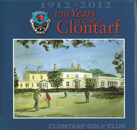 100 Years of Golf at Clontarf: Clontarf Golf Club – Irish Golf Archive