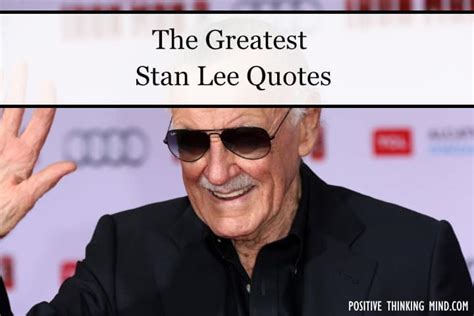 110 Epic Stan Lee Quotes | Positive Thinking Mind