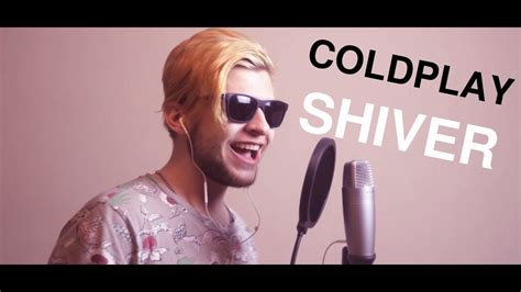 COLDPLAY - SHIVER (COVER by ALEKSANDR UMANCHUK) - YouTube